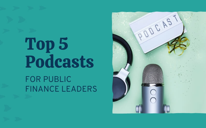 Top 5 Podcasts Public Finance Leaders Should Listen To